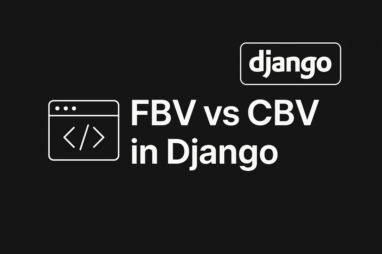 تفاوت FBV و CBV در Django | راهنمای کامل ویوها